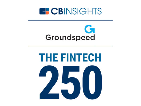 Groundspeed on 2018 CB Insights List of Fastest-Growing Fintech Startups